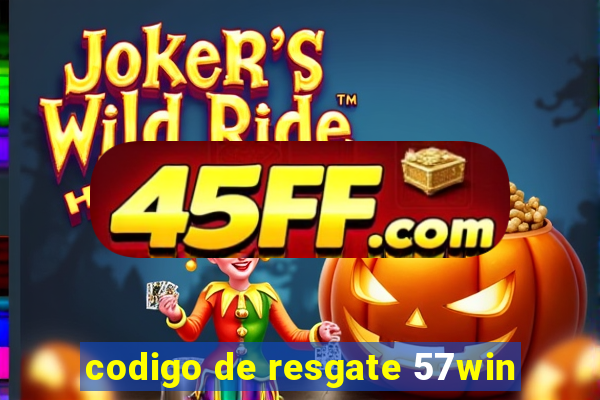 codigo de resgate 57win